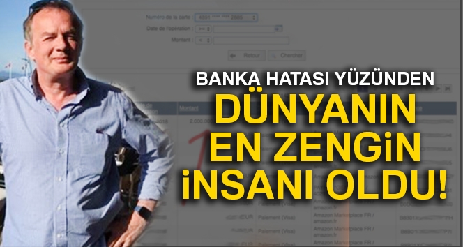 Banka hata yaptı, dünyanın en zengin insanı oldu Banka hata yaptı, dünyanın en zengin insanı oldu