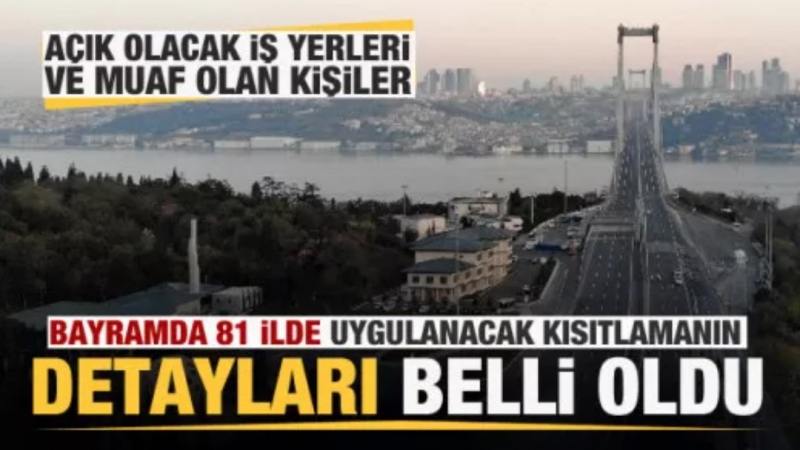 Son dakika: Bayramda 81 ildeki 4 günlük sokak kısıtlamasının detayları açıklandı! Son dakika: Bayramda 81 ildeki 4 günlük sokak kısıtlamasının detayları açıklandı!