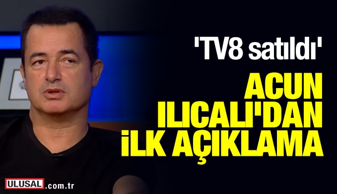 TV8 kanalının satıldığı iddialarıyla ilgili Acun Ilıcalı'dan öne çıkan bilgilere dair açıklama TV8 kanalının satıldığı iddialarıyla ilgili Acun Ilıcalı'dan öne çıkan bilgilere dair açıklama