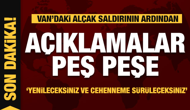 Van'daki alçak saldırı sonrası son dakika açıklamaları Van'daki alçak saldırı sonrası son dakika açıklamaları